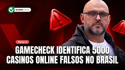 Parte 4: Gamecheck identifica 5.000 cassinos online falsos no Brasil.